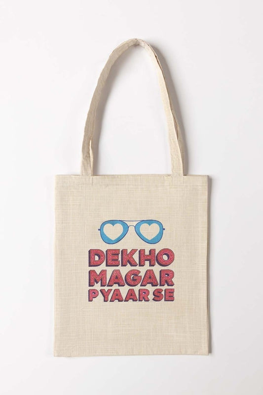 Dekho Magar Pyaar Se Tote Bag TB - 20