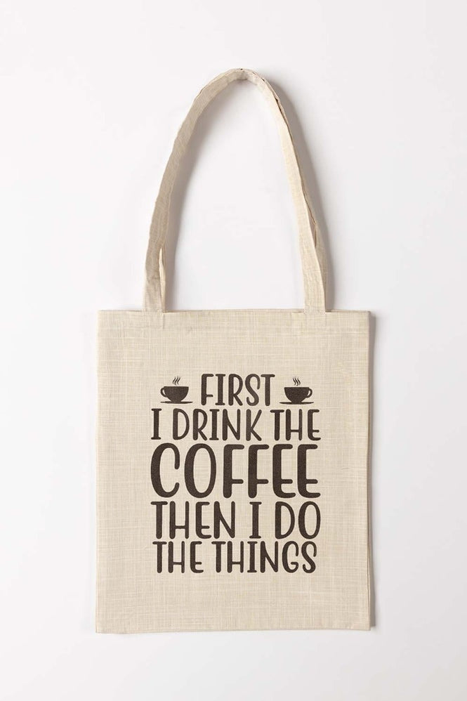 First I Drink The Coffee Tote Bag TB
